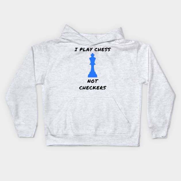 I play chess not checkers Kids Hoodie by IOANNISSKEVAS